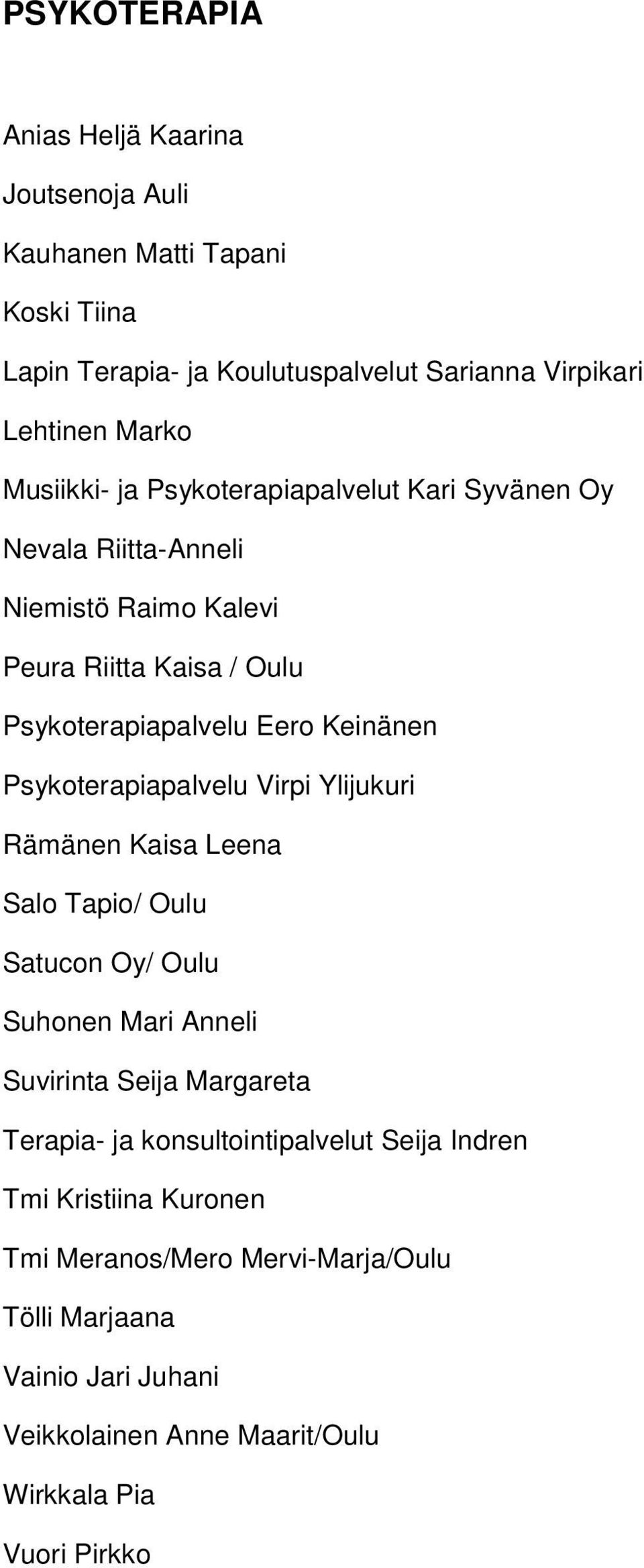 Psykoterapiapalvelu Virpi Ylijukuri Rämänen Kaisa Leena Salo Tapio/ Oulu Satucon Oy/ Oulu Suhonen Mari Anneli Suvirinta Seija Margareta Terapia- ja