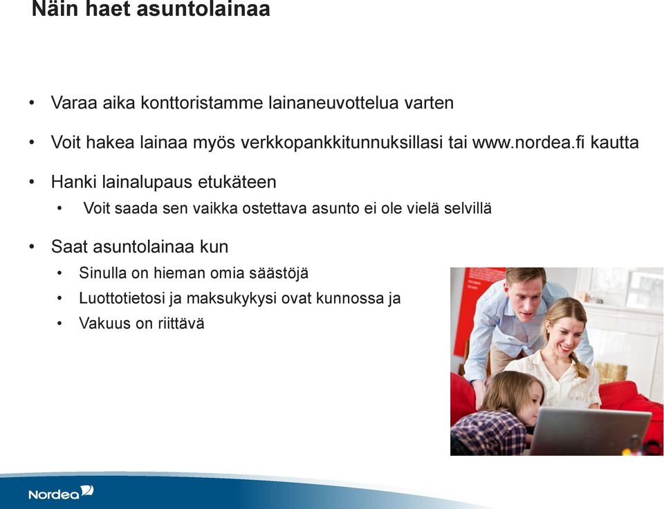 fi kautta Hanki lainalupaus etukäteen Voit saada sen vaikka ostettava asunto ei ole