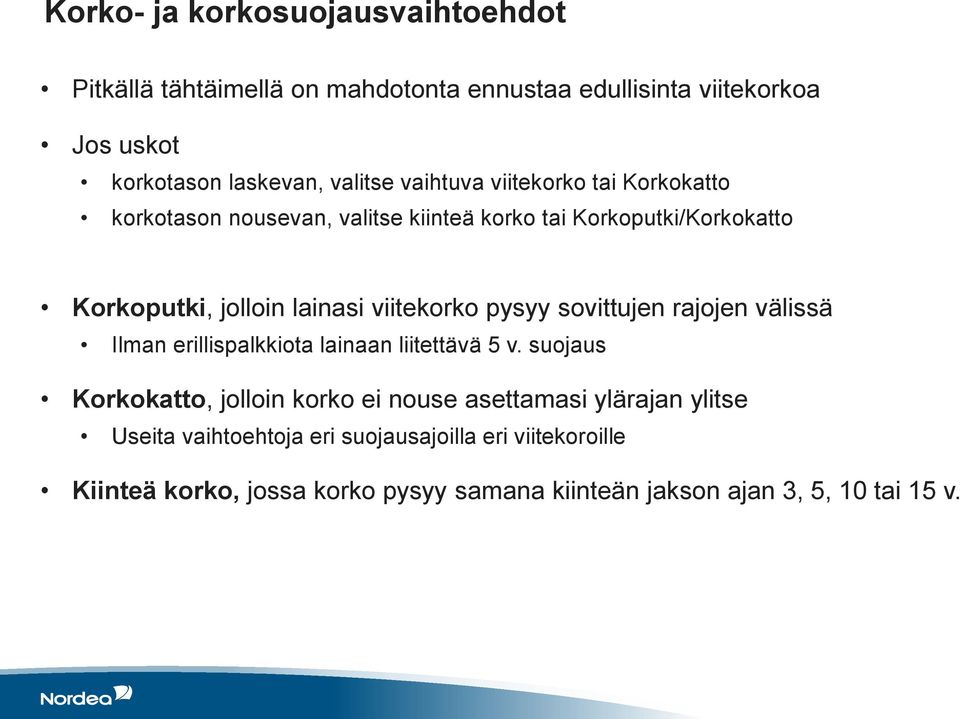 pysyy sovittujen rajojen välissä Ilman erillispalkkiota lainaan liitettävä 5 v.