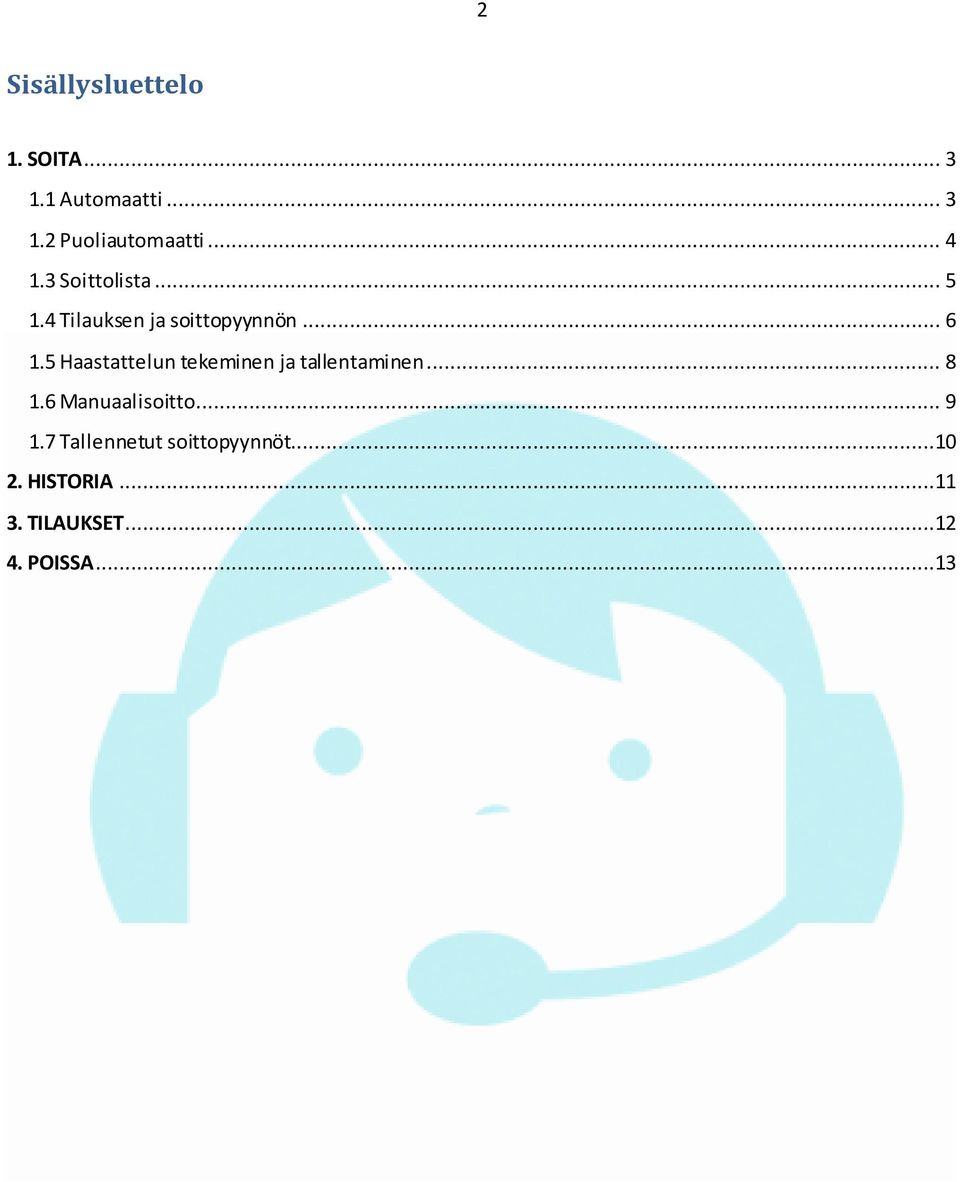 5 Haastattelun tekeminen ja tallentaminen... 8.6 Manuaalisoitto.