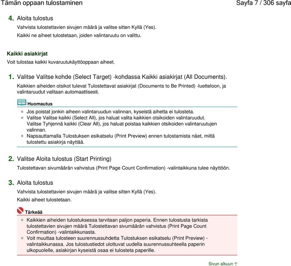 Kaikkien aiheiden otsikot tulevat Tulostettavat asiakirjat (Documents to Be Printed) -luetteloon, ja valintaruudut valitaan automaattisesti.