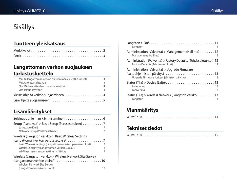 (Perusasetukset) 7 Language (Kieli) 7 Network Setup (Verkkoasetukset) 7 Wireless (Langaton verkko) > Basic Wireless Settings (Langattoman verkon perusasetukset) 7 Basic Wireless Settings (Langattoman