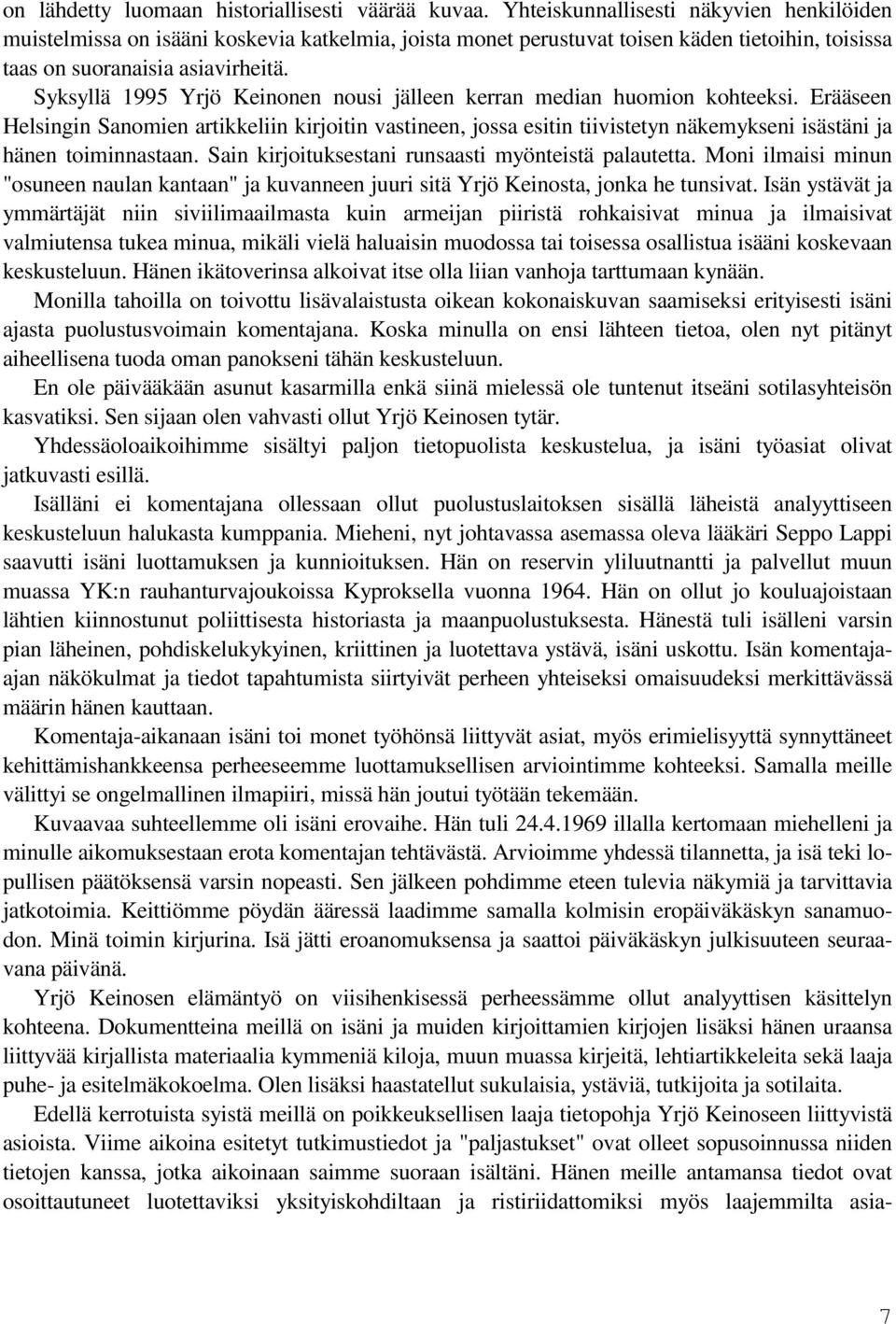 Syksyllä 1995 Yrjö Keinonen nousi jälleen kerran median huomion kohteeksi.