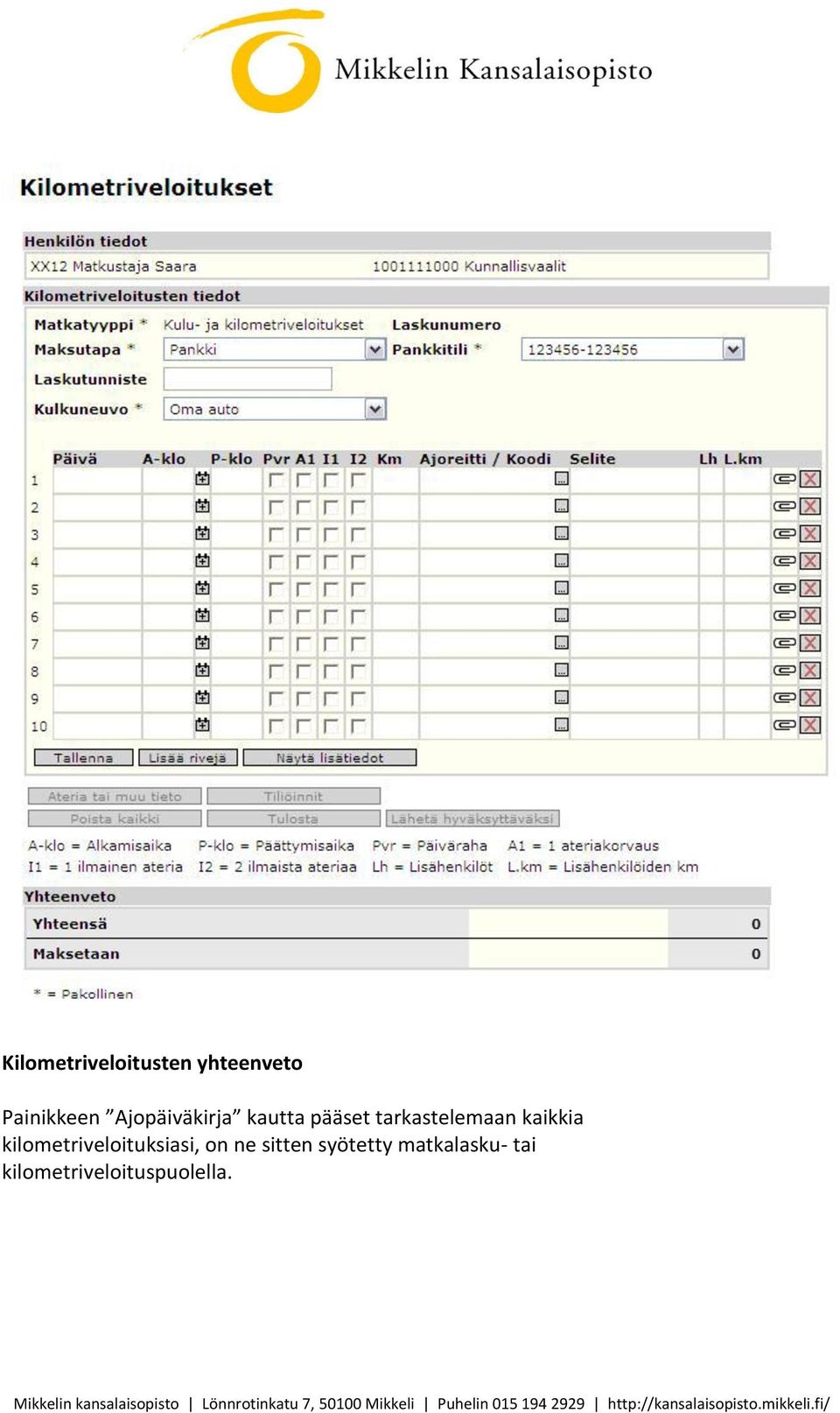 kaikkia kilometriveloituksiasi, on ne sitten