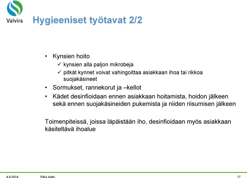 asiakkaan hoitamista, hoidon jälkeen sekä ennen suojakäsineiden pukemista ja niiden riisumisen jälkeen