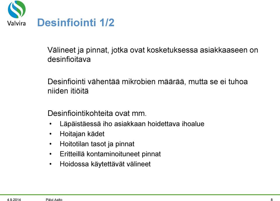 Desinfiointikohteita ovat mm.