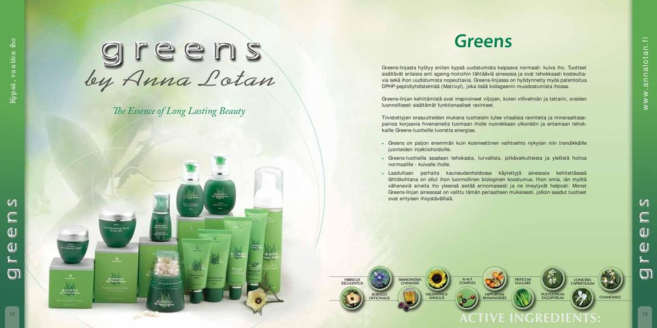 Greens-linjassa on hyödynnetty myös patentoitua DPHP-peptidiyhdistelmää (Matrixyl), joka lisää kollageenin muodostumista ihossa.