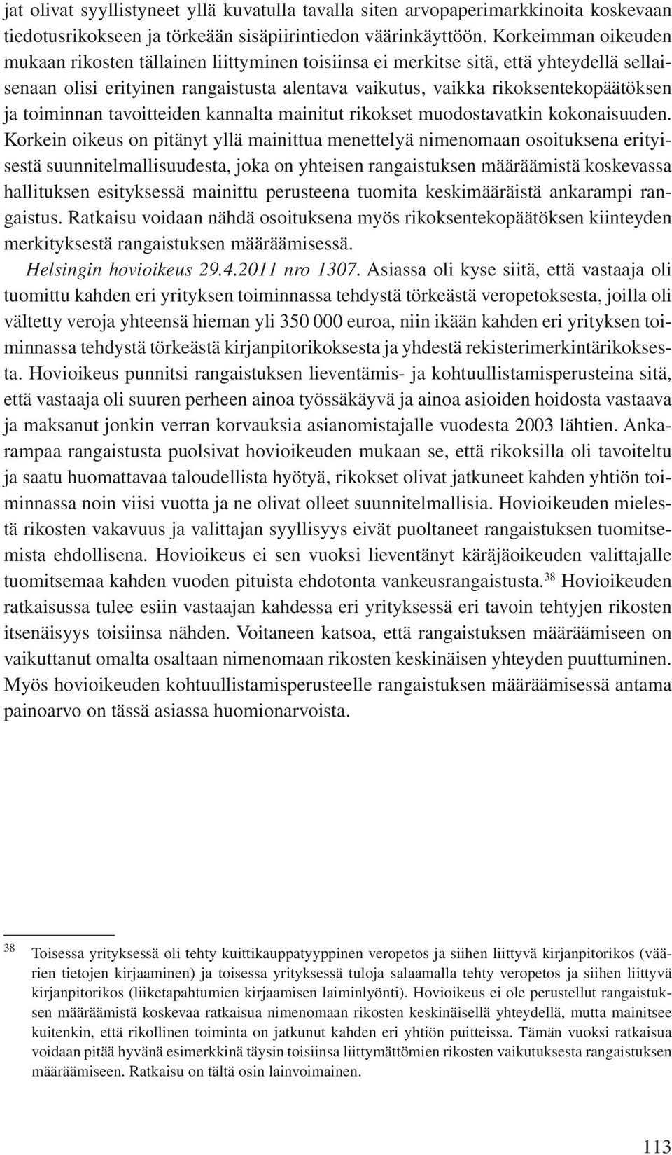 toiminnan tavoitteiden kannalta mainitut rikokset muodostavatkin kokonaisuuden.