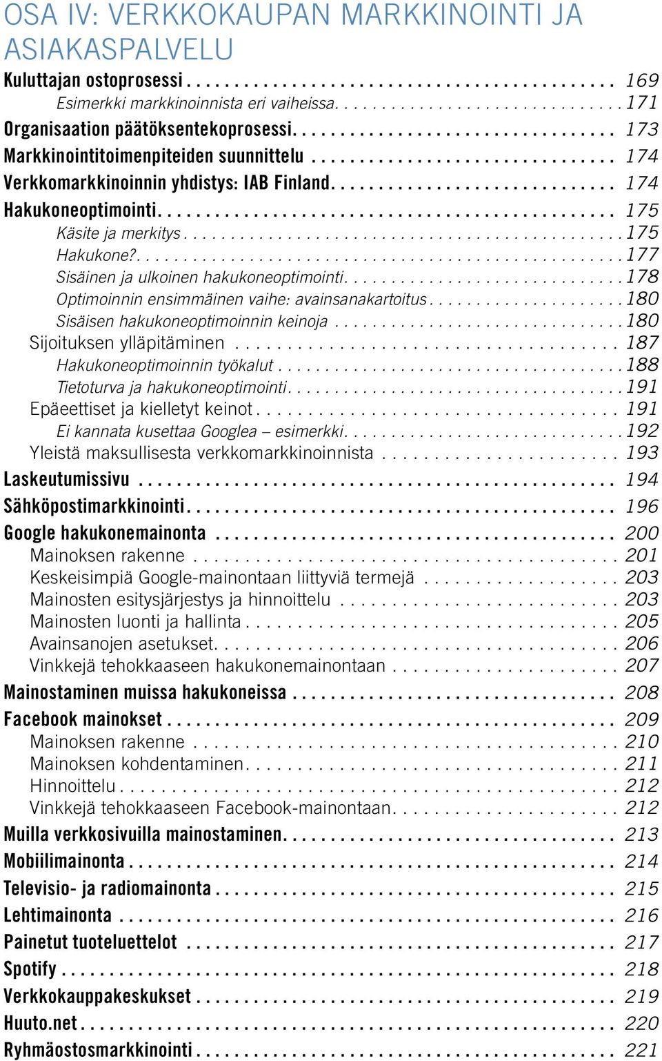 ............................. 174 Hakukoneoptimointi................................................ 175 Käsite ja merkitys............................................... 175 Hakukone?