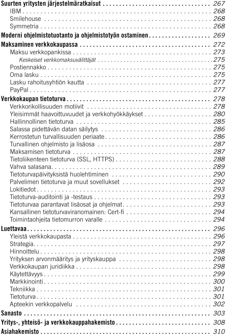 ....................................... 273 Keskeiset verkkomaksuvälittäjät.................................... 275 Postiennakko............................................... 275 Oma lasku.