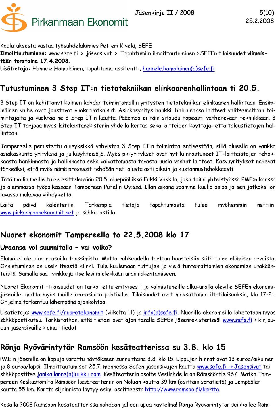 fi Tutustuminen 3 Step IT:n tietotekniikan elinkaarenhallintaan ti 20.5. 3 Step IT on kehittänyt kolmen kohdan toimintamallin yritysten tietotekniikan elinkaaren hallintaan.