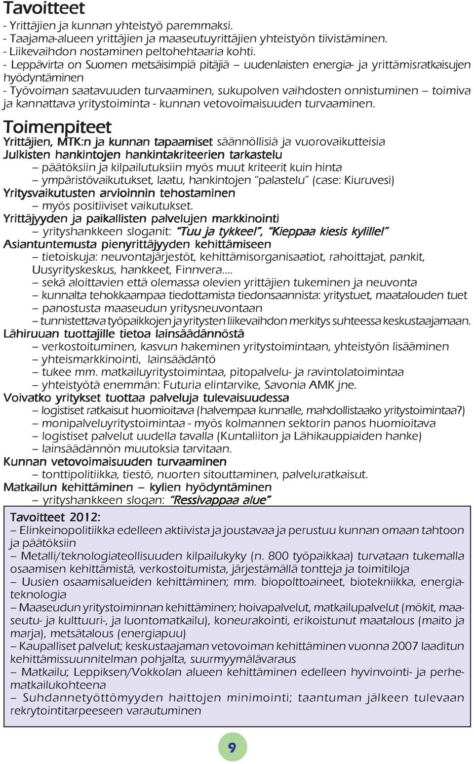 yritystoiminta - kunnan vetovoimaisuuden turvaaminen.