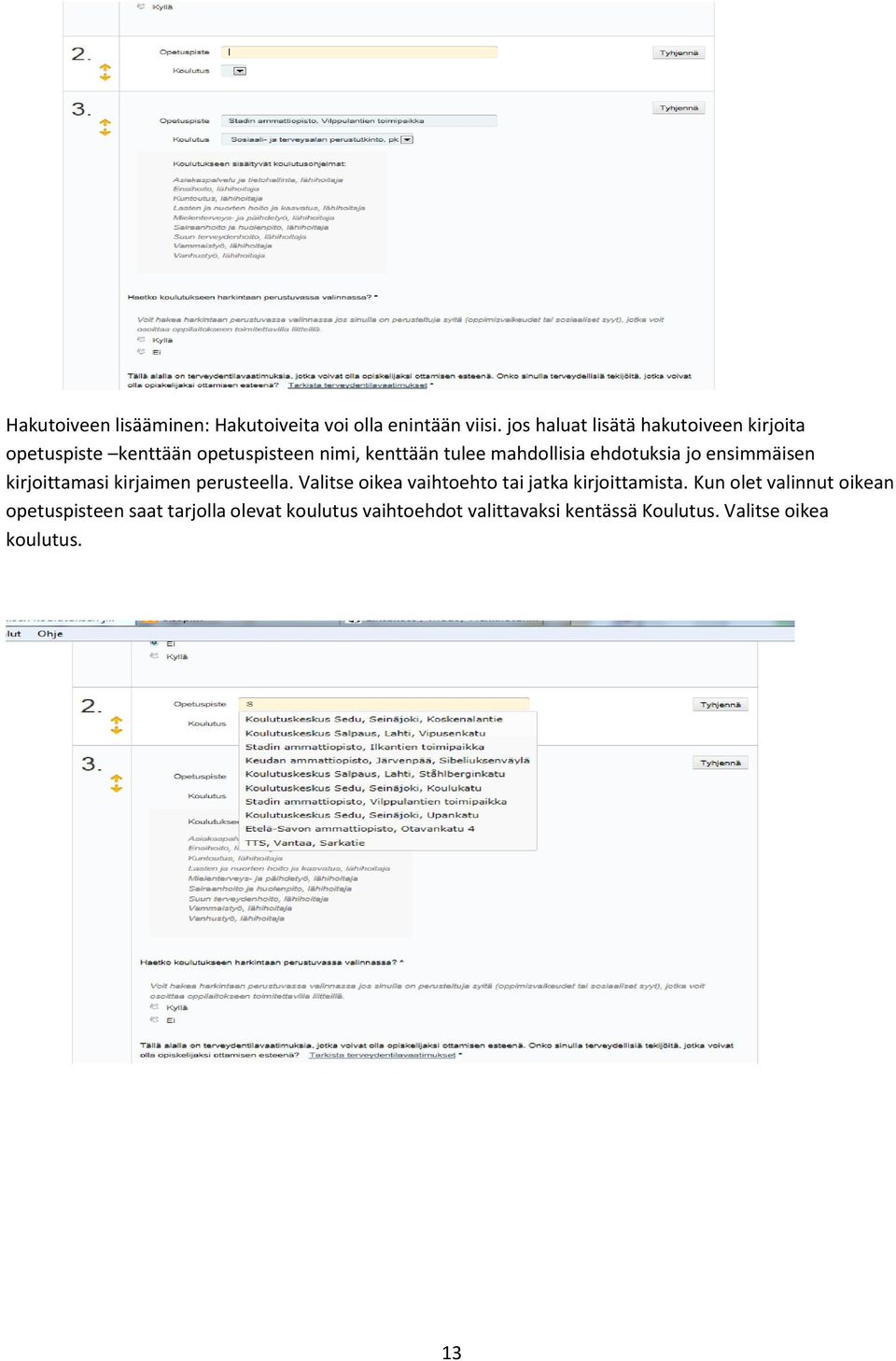 mahdollisia ehdotuksia jo ensimmäisen kirjoittamasi kirjaimen perusteella.