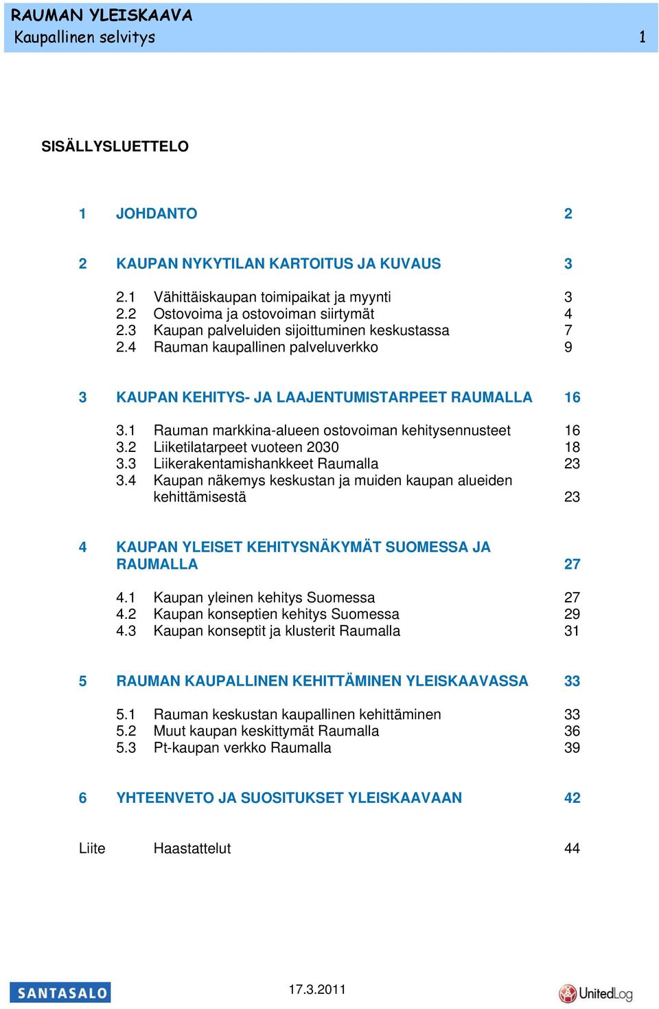 2 Liiketilatarpeet vuoteen 2030 18 3.3 Liikerakentamishankkeet Raumalla 23 3.