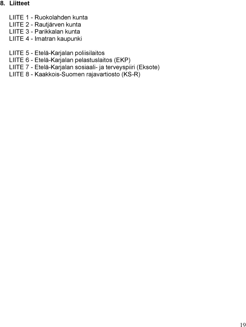 poliisilaitos LIITE 6 - Etelä-Karjalan pelastuslaitos (EKP) LIITE 7 -