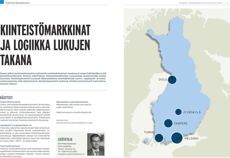 Markkinaparametrit kuvaavat näkemyksiämme keskimääräisistä vuokra-, vajaakäyttö- ja tuottovaatimustasoista sekä rakentamisesta.