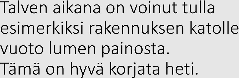 rakennuksen katolle vuoto