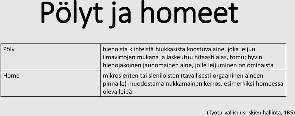 jolle leijuminen on ominaista mikrosienten tai sieniloisten (tavallisesti orgaaninen aineen
