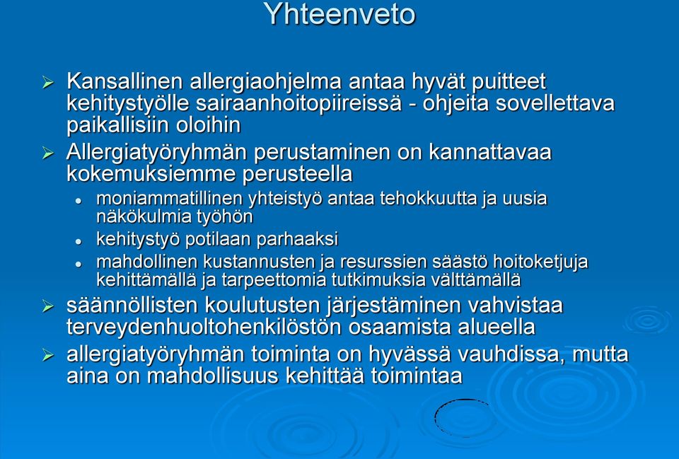 kehitystyö potilaan parhaaksi mahdollinen kustannusten ja resurssien säästö hoitoketjuja kehittämällä ja tarpeettomia tutkimuksia välttämällä