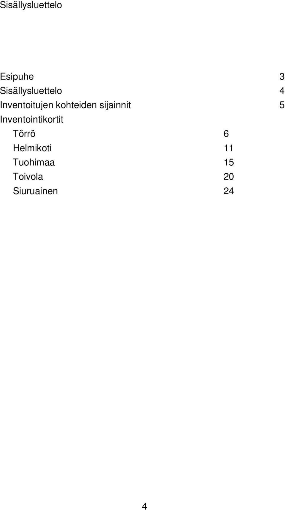 kohteiden sijainnit 5 Inventointikortit