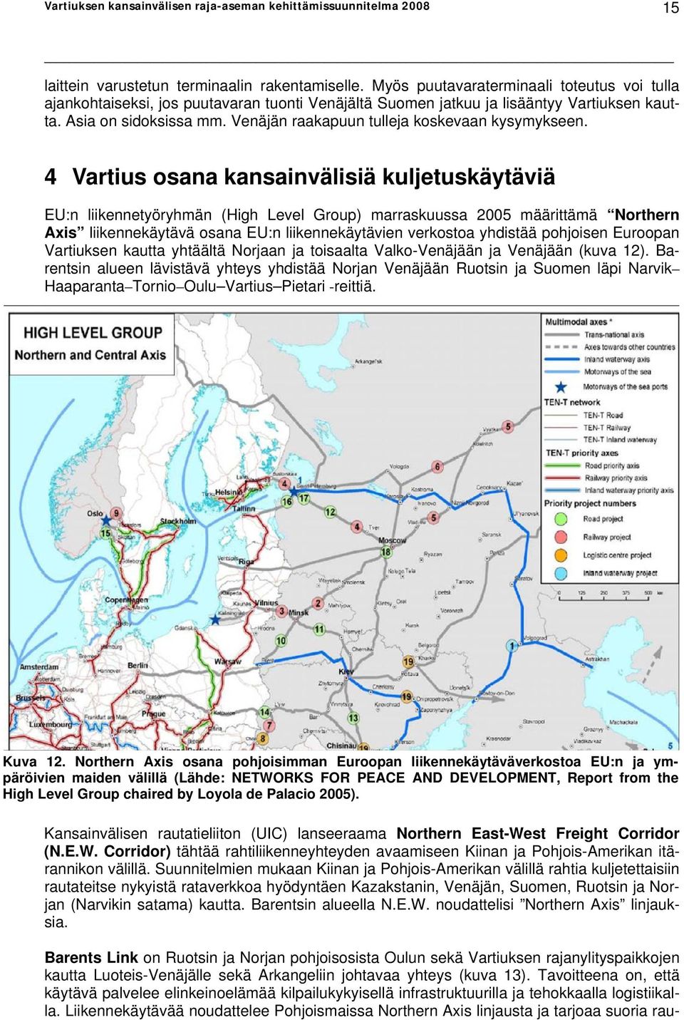 Venäjän raakapuun tulleja koskevaan kysymykseen.