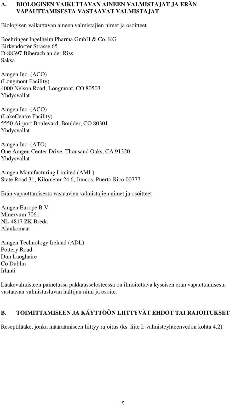 (ACO) (LakeCentre Facility) 5550 Airport Boulevard, Boulder, CO 80301 Yhdysvallat Amgen Inc.