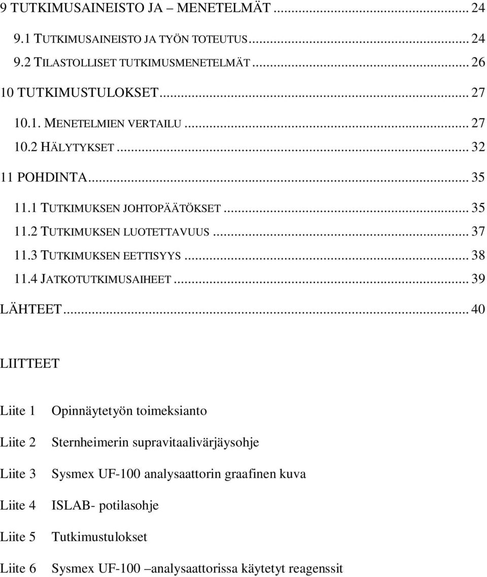 4 JATKOTUTKIMUSAIHEET... 39 LÄHTEET.