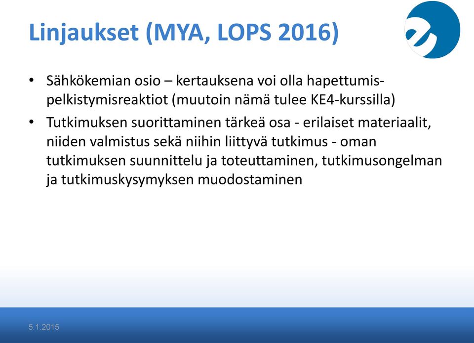 suorittaminen tärkeä osa - erilaiset materiaalit, niiden valmistus sekä niihin