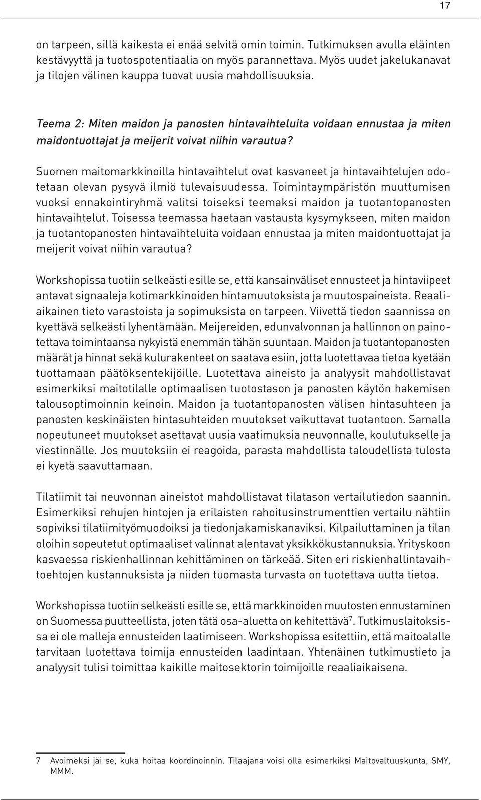 Teema 2: Miten maidon ja panosten hintavaihteluita voidaan ennustaa ja miten maidontuottajat ja meijerit voivat niihin varautua?