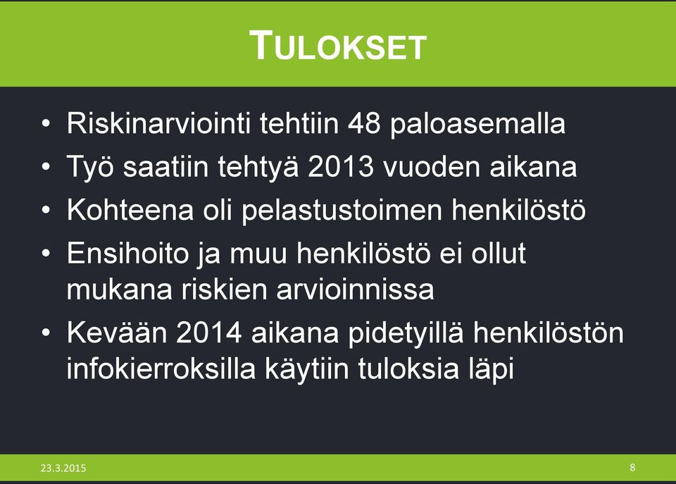 muu henkilöstö ei ollut mukana riskien arvioinnissa Kevään 2014 aikana