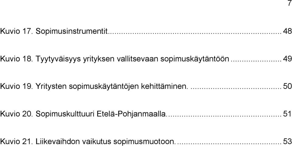 Yritysten sopimuskäytäntöjen kehittäminen.... 50 Kuvio 20.