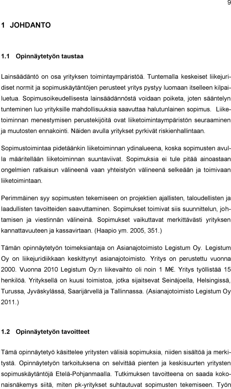 Sopimusoikeudellisesta lainsäädännöstä voidaan poiketa, joten sääntelyn tunteminen luo yrityksille mahdollisuuksia saavuttaa halutunlainen sopimus.