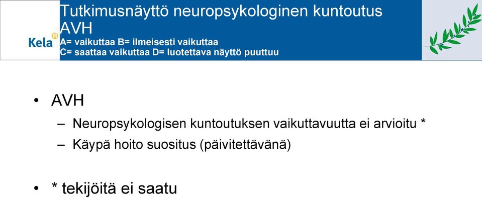 puuttuu AVH Neuropsykologisen kuntoutuksen vaikuttavuutta ei