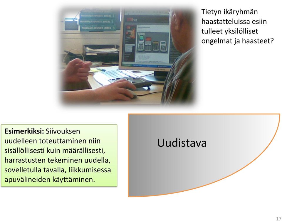 Esimerkiksi: Siivouksen uudelleen toteuttaminen niin sisällöllisesti