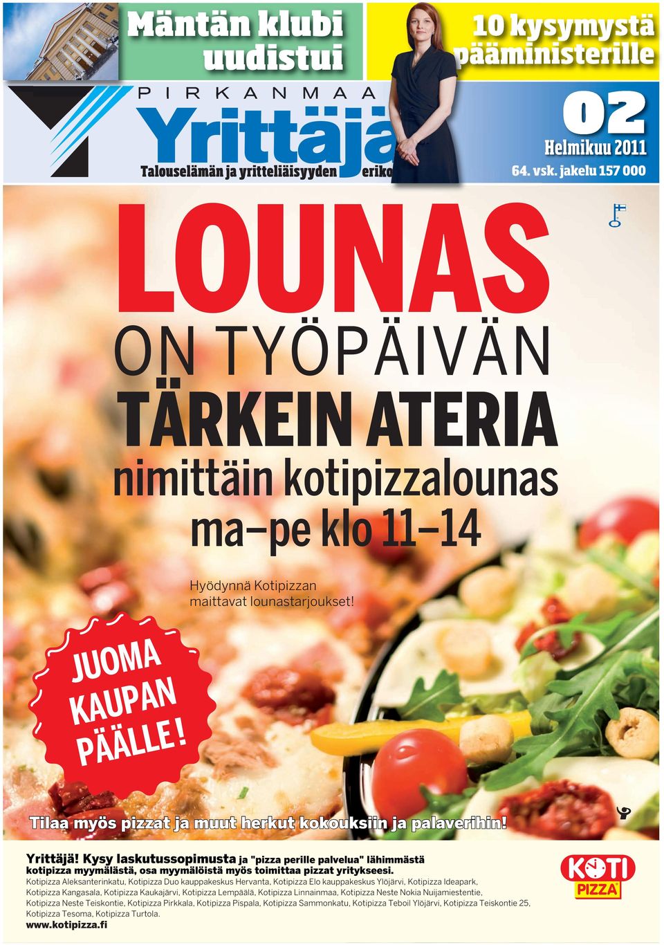 Kysy laskutussopimusta ja "pizza perille palvelua" lähimmästä kotipizza myymälästä, osa myymälöistä myös toimittaa pizzat yritykseesi.