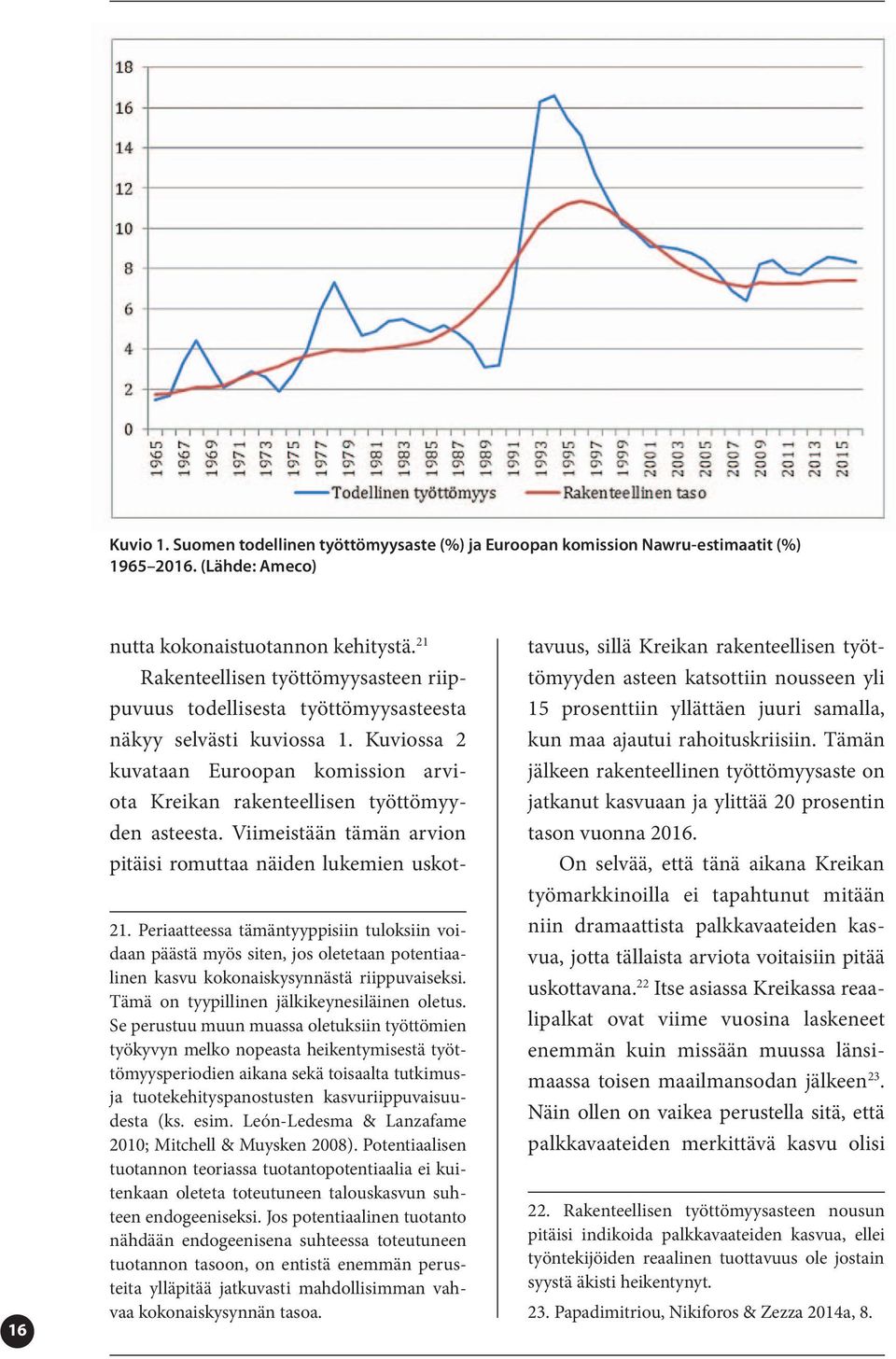 Viimeistään tämän arvion pitäisi romuttaa näiden lukemien uskot- 21.