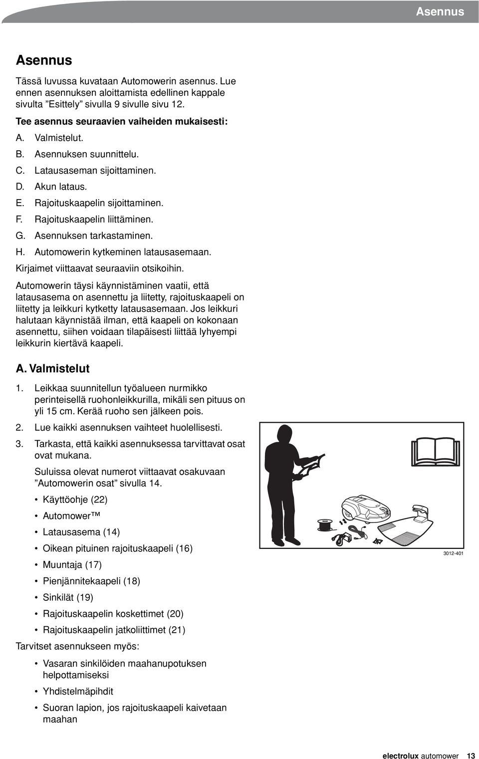 Rajoituskaapelin liittäminen. G. Asennuksen tarkastaminen. H. Automowerin kytkeminen latausasemaan. Kirjaimet viittaavat seuraaviin otsikoihin.