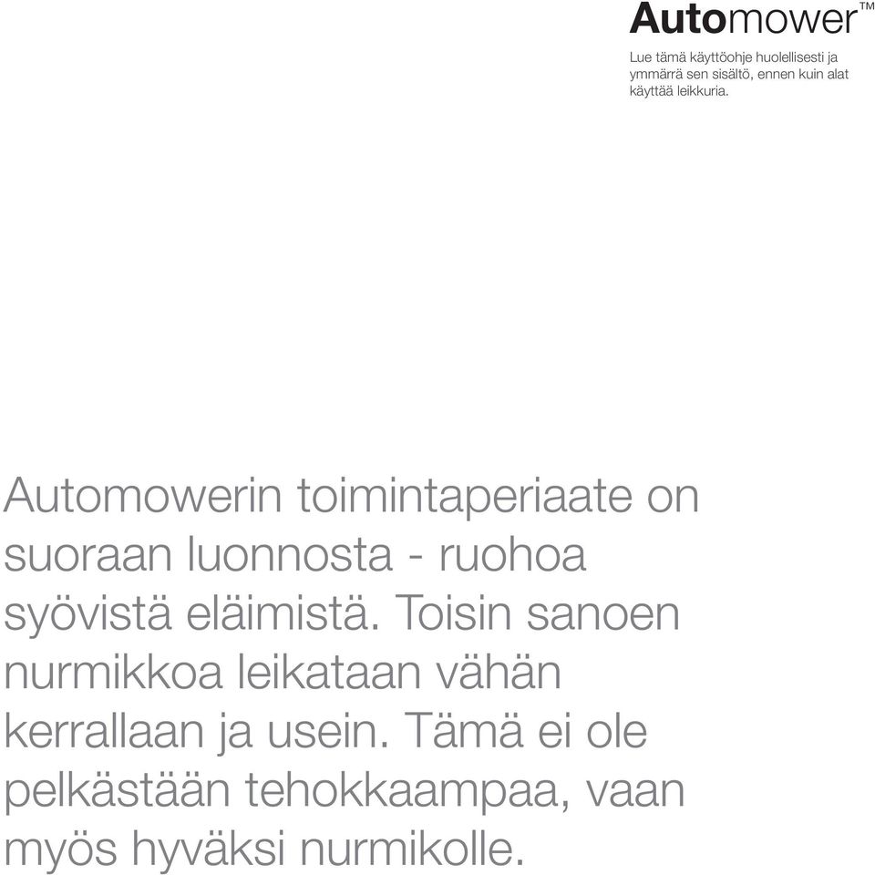 Automowerin toimintaperiaate on suoraan luonnosta - ruohoa syövistä eläimistä.