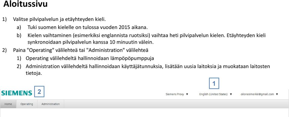 Etäyhteyden kieli synkronoidaan pilvipalvelun kanssa 0 minuutin välein.