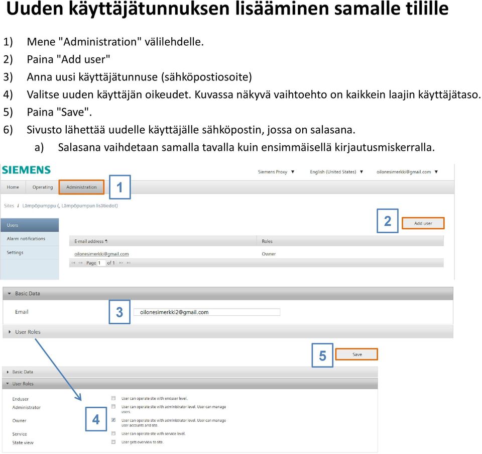 Kuvassa näkyvä vaihtoehto on kaikkein laajin käyttäjätaso. 5) Paina "Save".