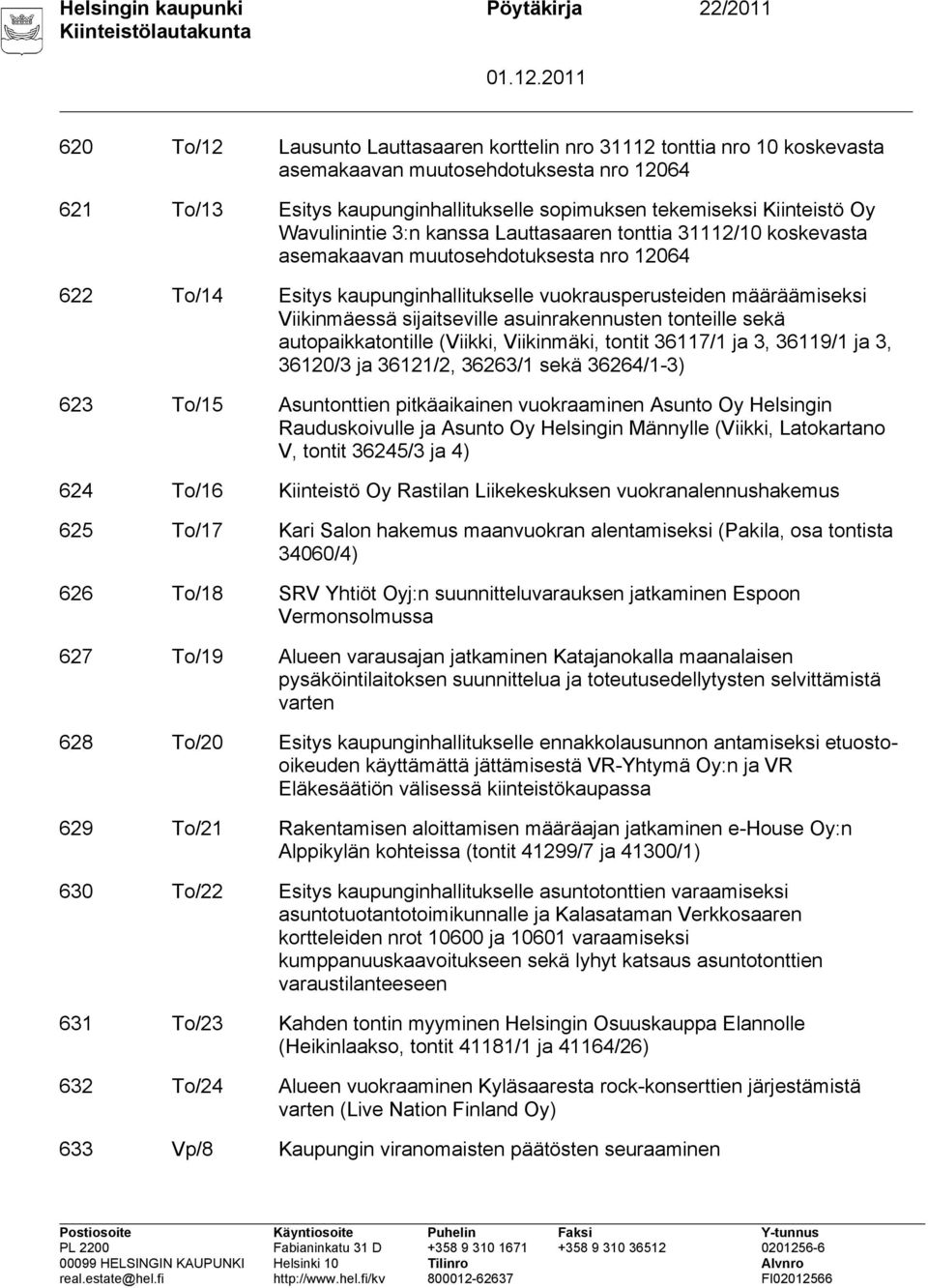 vuokrausperusteiden määräämiseksi Viikinmäessä sijaitseville asuinrakennusten tonteille sekä autopaikkatontille (Viikki, Viikinmäki, tontit 36117/1 ja 3, 36119/1 ja 3, 36120/3 ja 36121/2, 36263/1