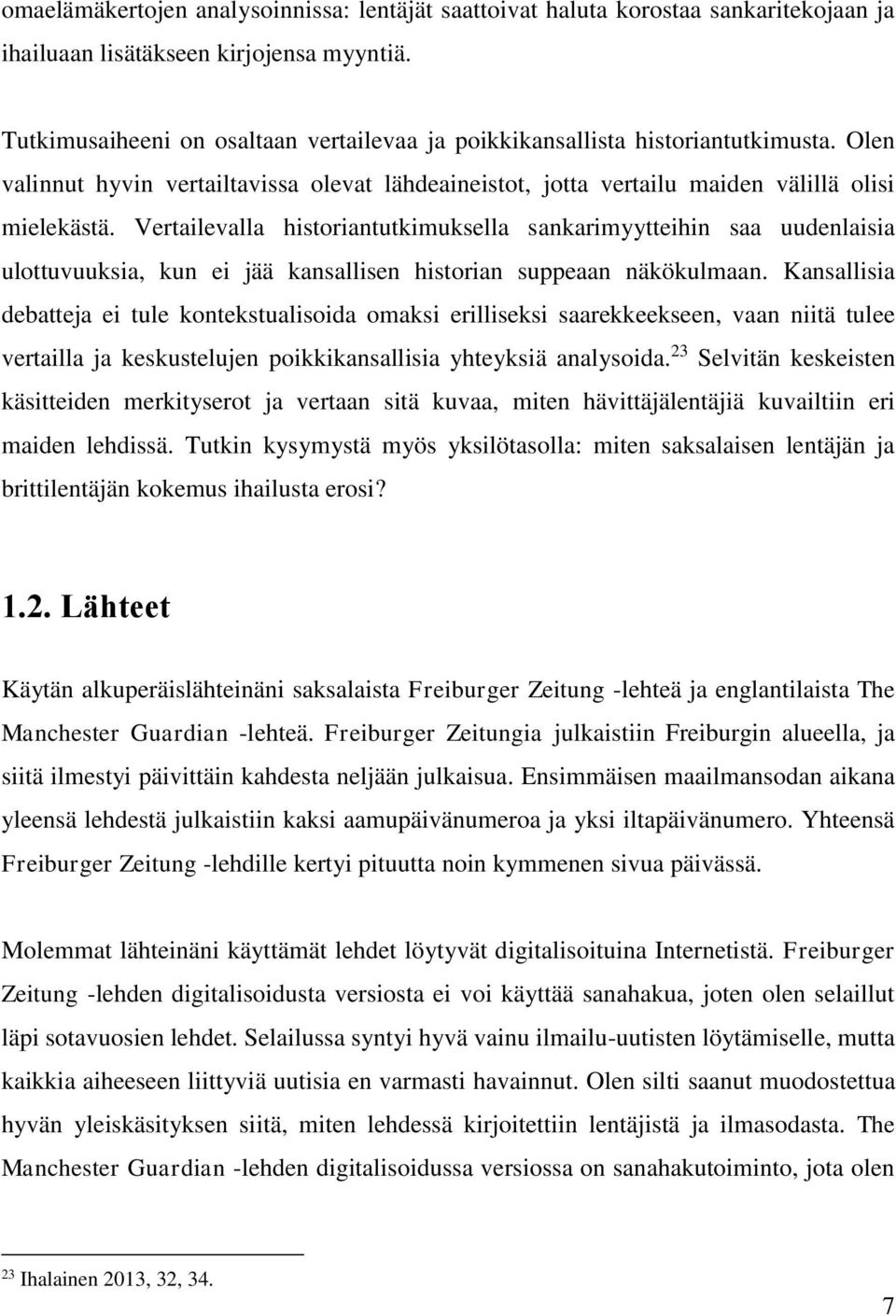 Vertailevalla historiantutkimuksella sankarimyytteihin saa uudenlaisia ulottuvuuksia, kun ei jää kansallisen historian suppeaan näkökulmaan.