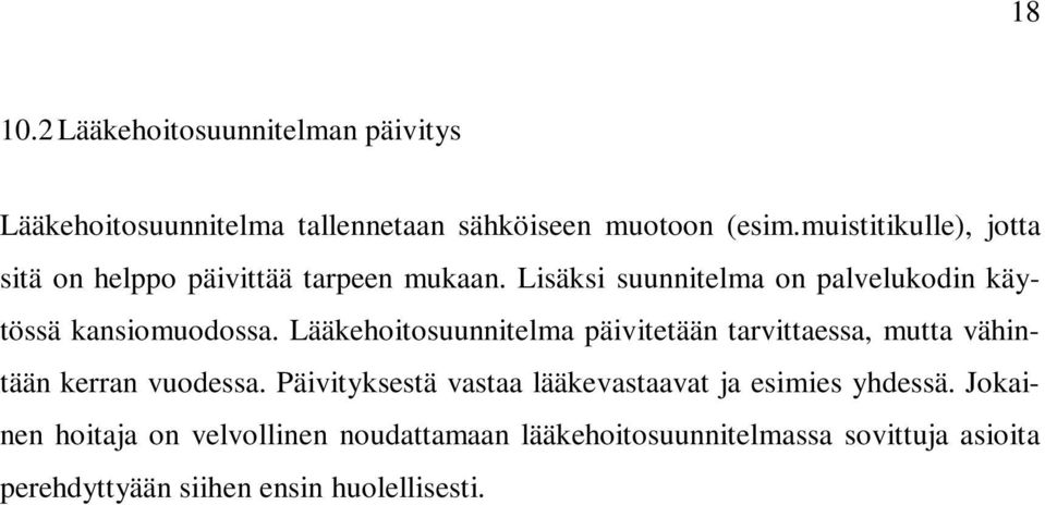 Lääkehoitosuunnitelma päivitetään tarvittaessa, mutta vähintään kerran vuodessa.