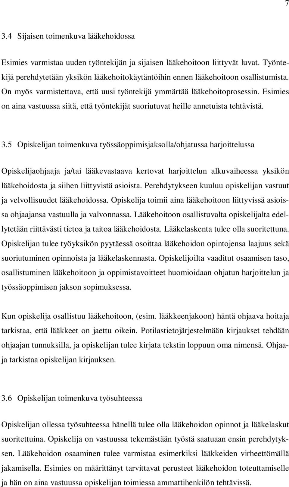 Esimies on aina vastuussa siitä, että työntekijät suoriutuvat heille annetuista tehtävistä. 3.