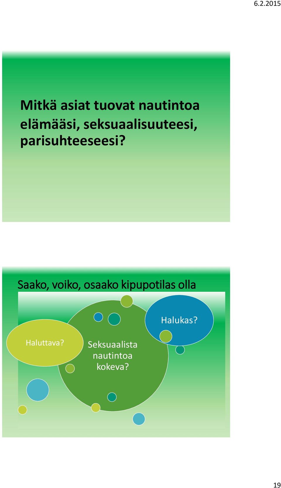 Saako, voiko, osaako kipupotilas olla