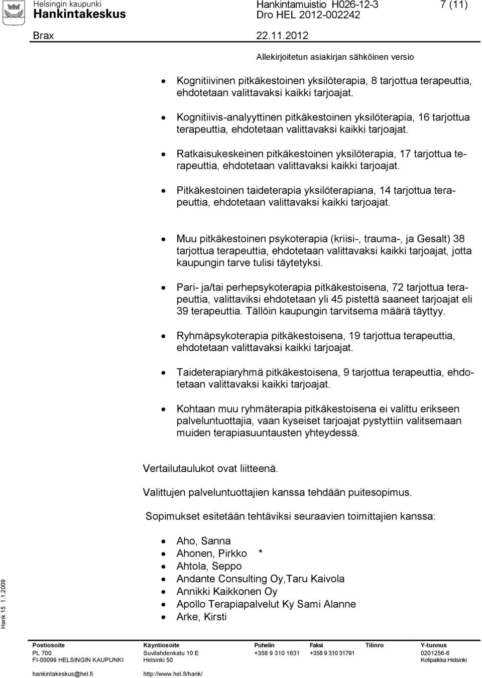 Ratkaisukeskeinen pitkäkestoinen yksilöterapia, 17 tarjottua terapeuttia, ehdotetaan valittavaksi kaikki tarjoajat.