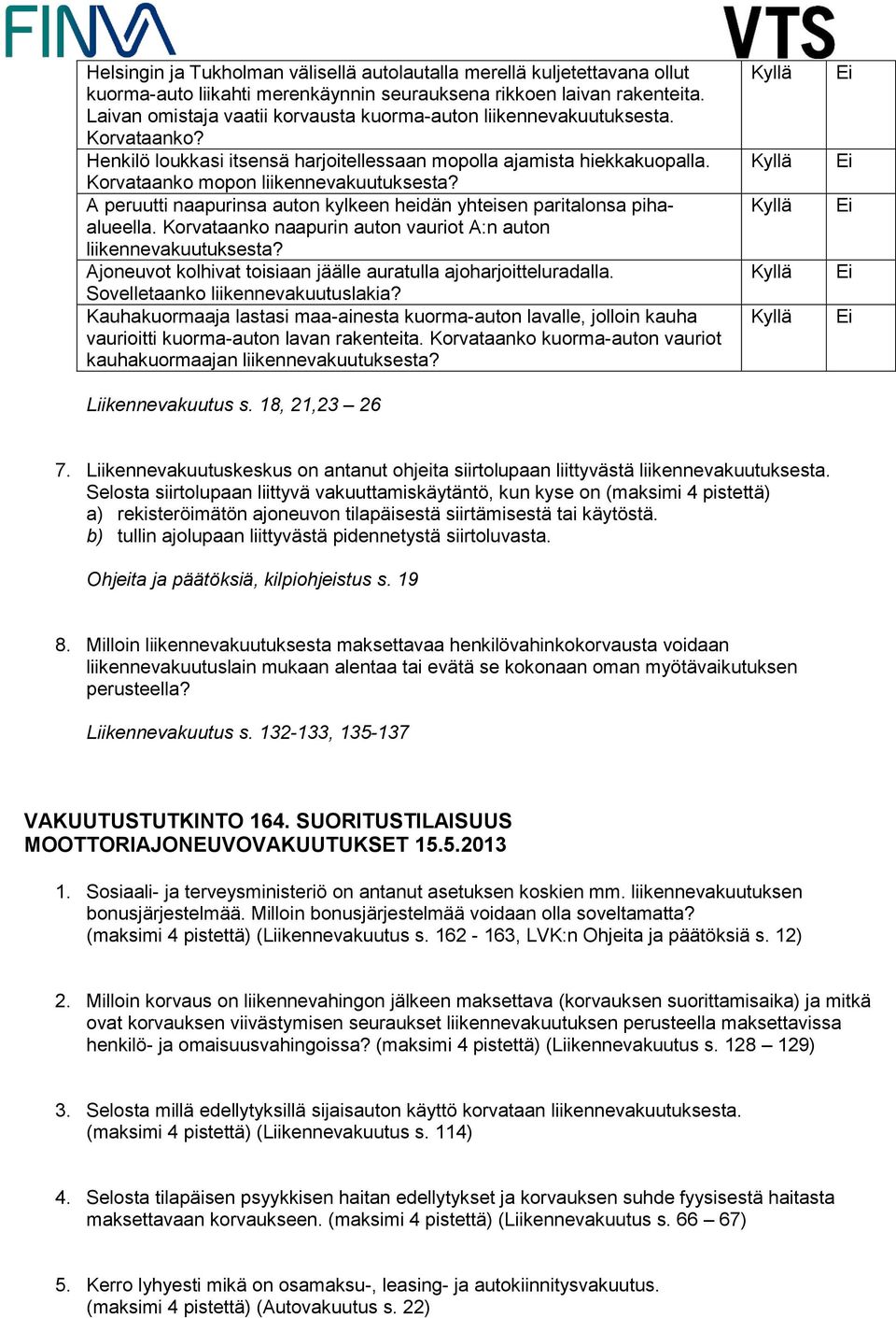 A peruutti naapurinsa auton kylkeen heidän yhteisen paritalonsa pihaalueella. Korvataanko naapurin auton vauriot A:n auton liikennevakuutuksesta?