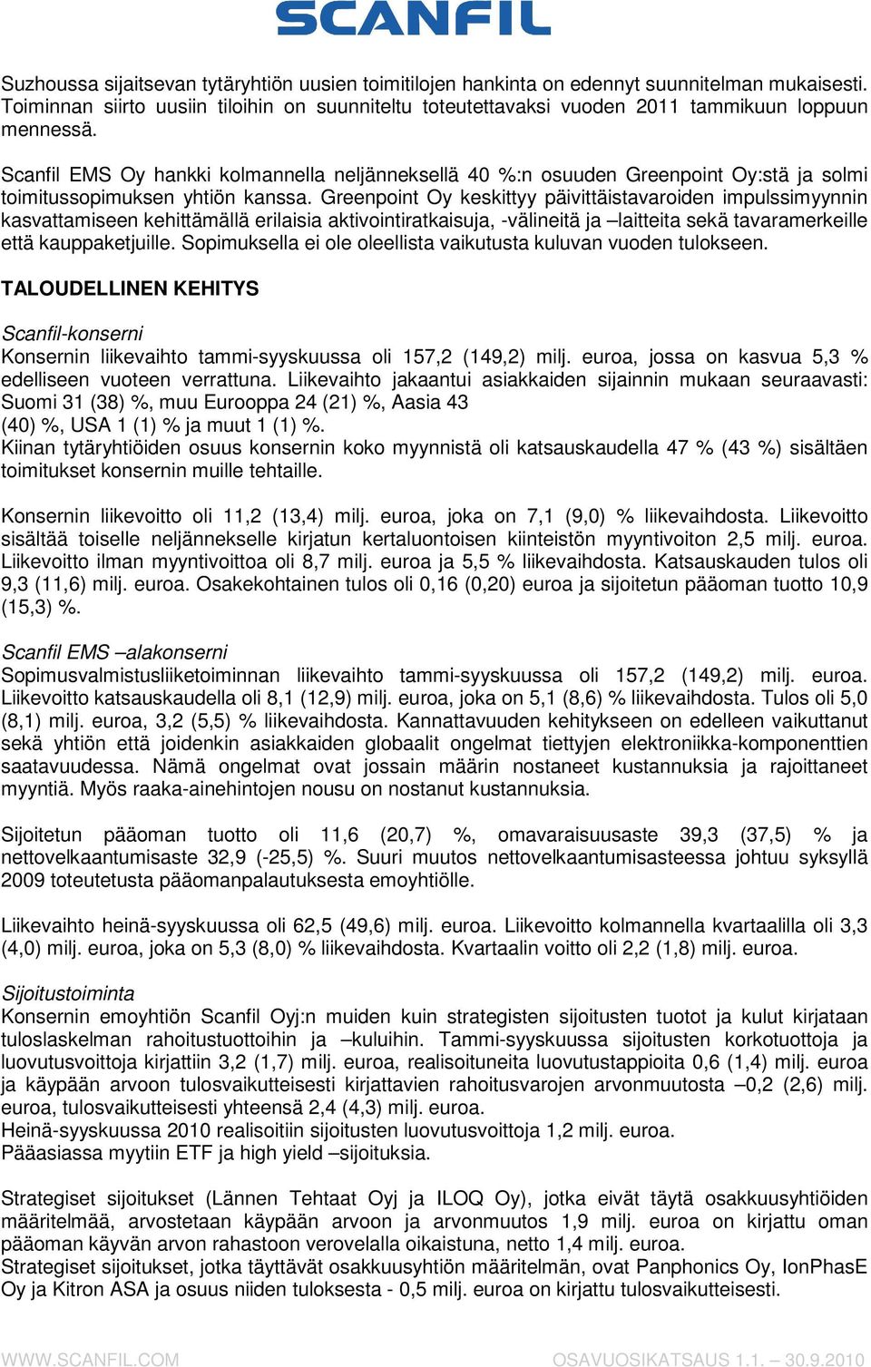 Scanfil EMS Oy hankki kolmannella neljänneksellä 40 %:n osuuden Greenpoint Oy:stä ja solmi toimitussopimuksen yhtiön kanssa.