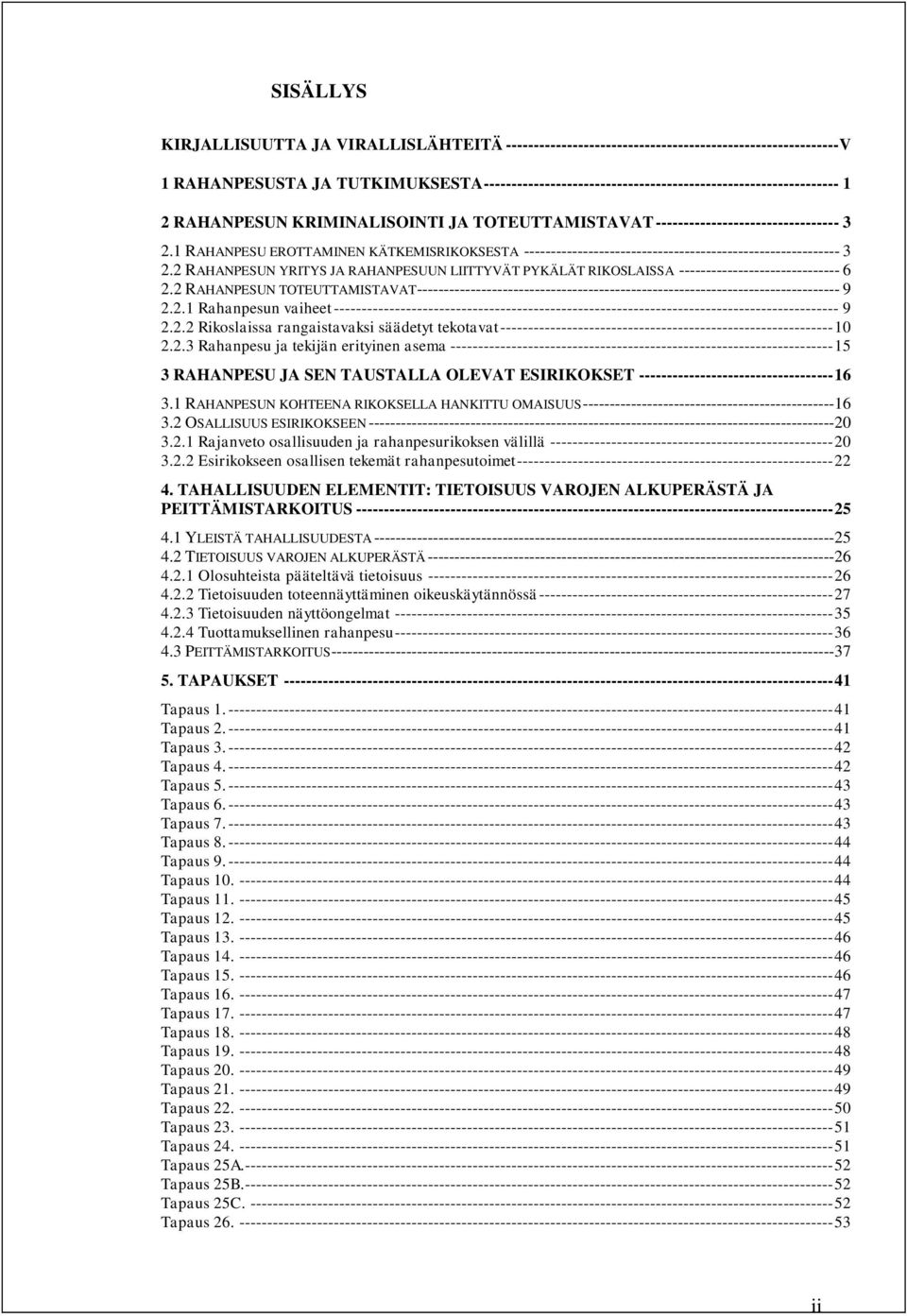 1 RAHANPESU EROTTAMINEN KÄTKEMISRIKOKSESTA ----------------------------------------------------------- 3 2.