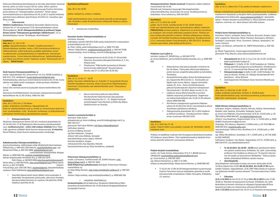 11 tarjolla Intialaista päänhierontaa edelliseen jäsenhintaan 25 /30 min. Varaathan ajan Ritva-Liisalta.